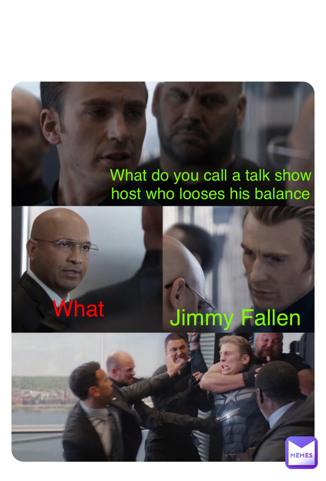 What do you call a talk show host who looses his balance What Jimmy Fallen