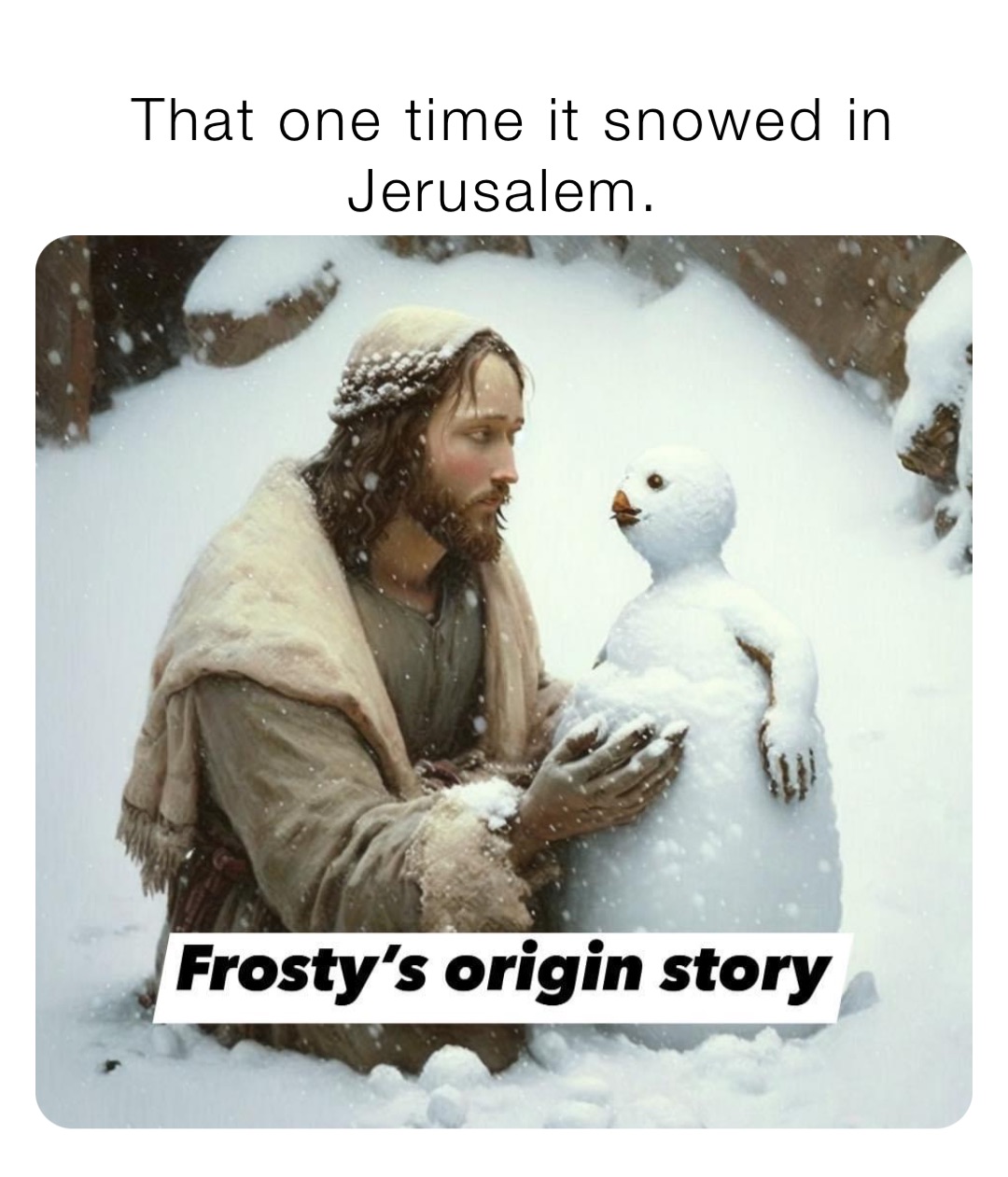 That one time it snowed in Jerusalem.