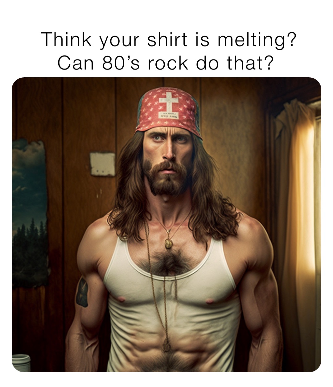 Think your shirt is melting? Can 80’s rock do that?