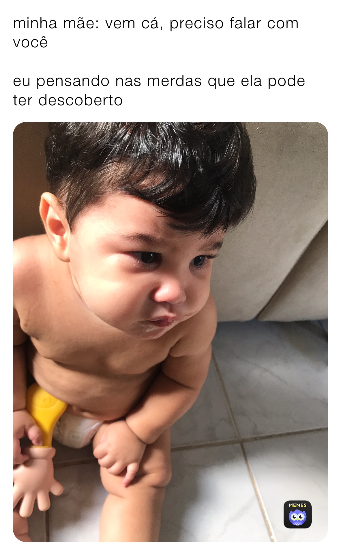minha mãe: vem cá, preciso falar com você 

eu pensando nas merdas que ela pode ter descoberto 