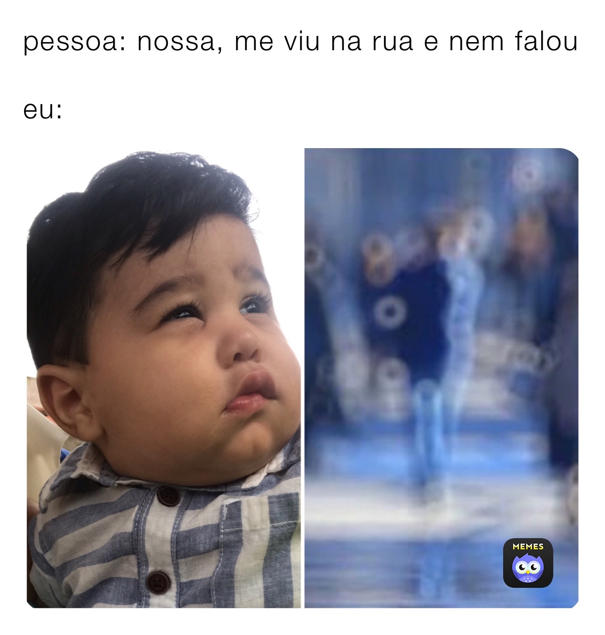pessoa: nossa, me viu na rua e nem falou

eu: