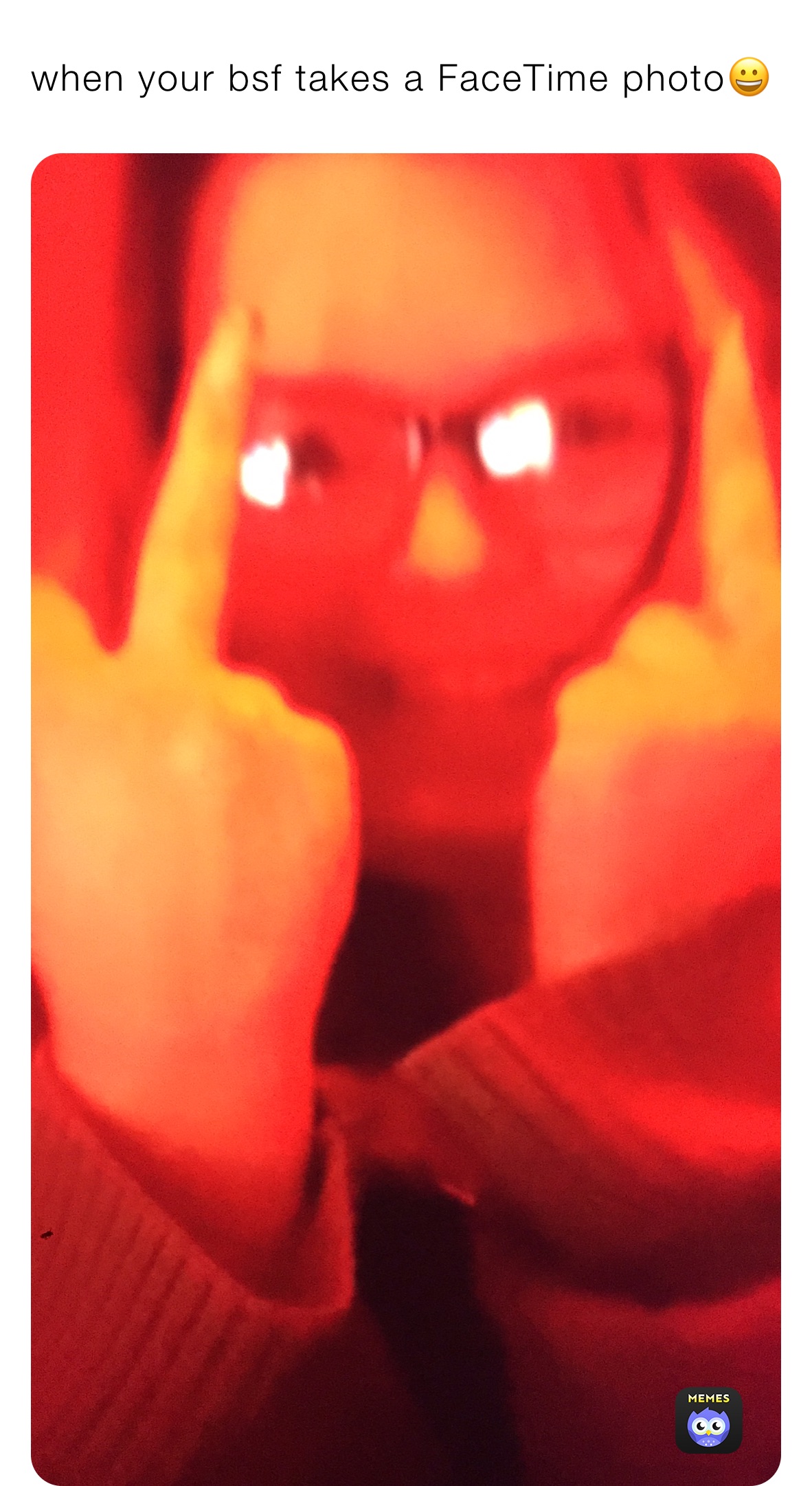 when your bsf takes a FaceTime photo😀