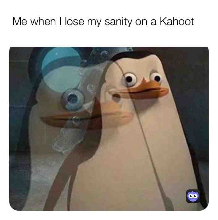 NO MOR KAHOOTS FOR ME >:(
#kahoot #helpme #meme #ineedfollowers