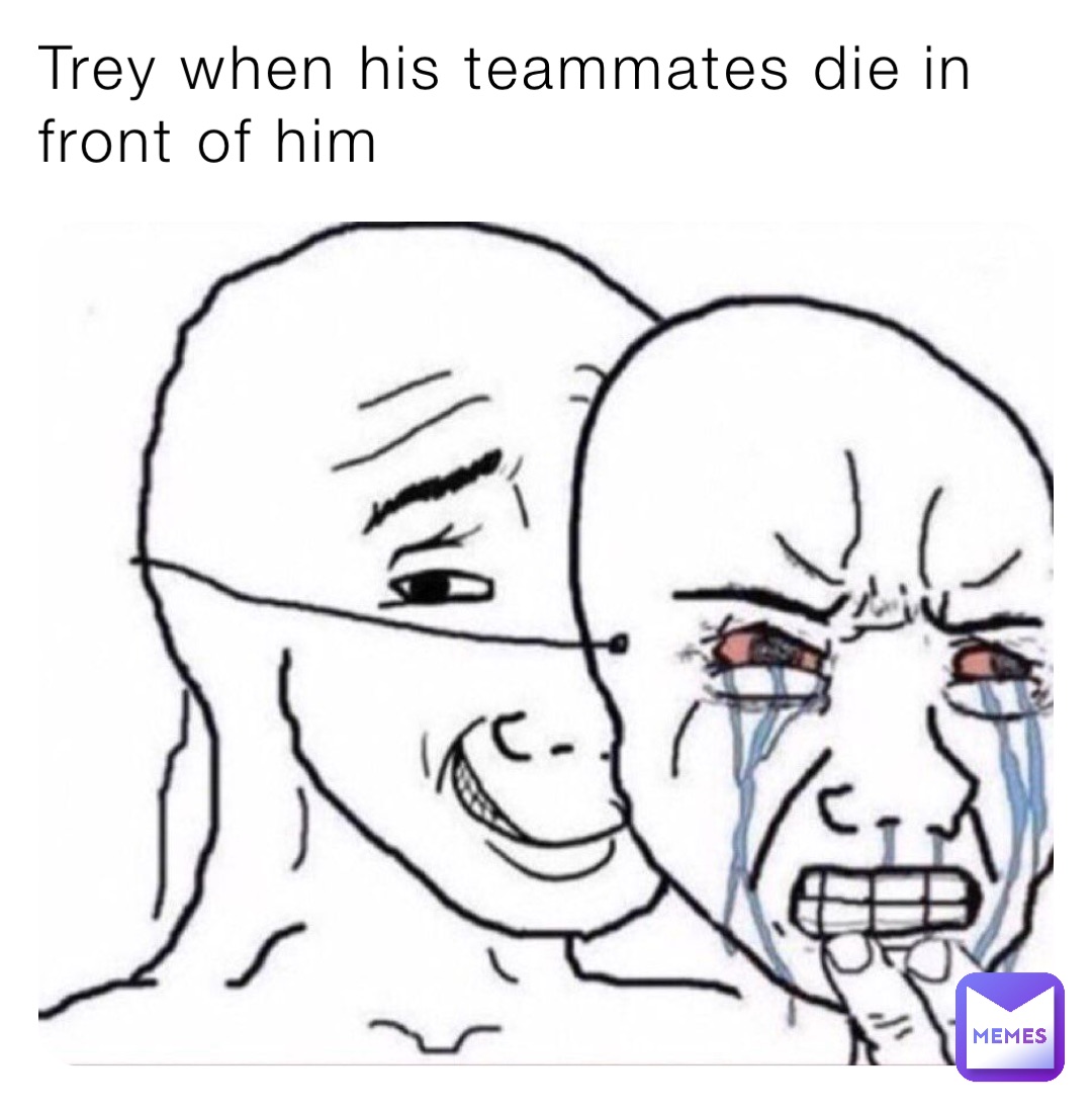 Trey when his teammates die in front of him