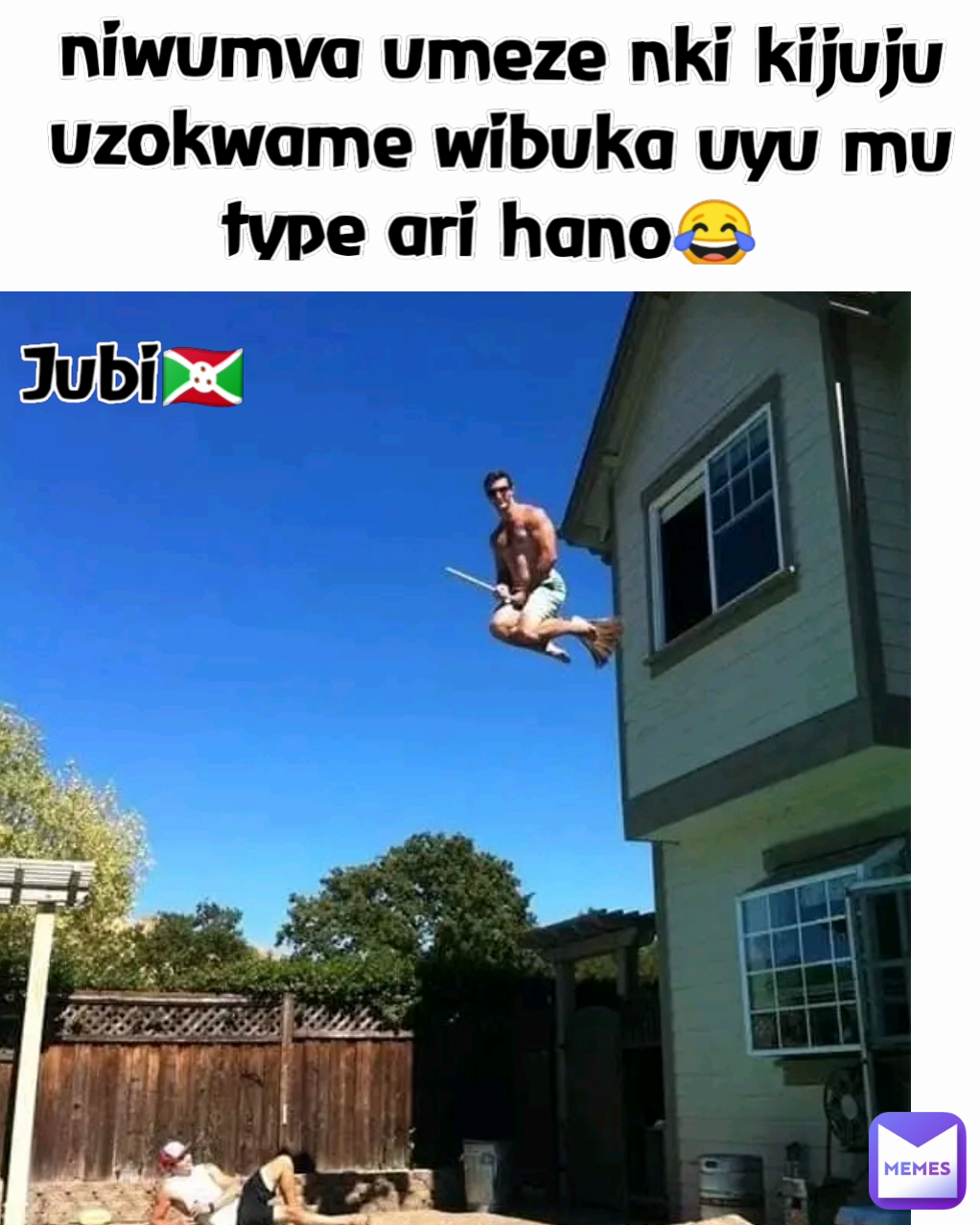 niwumva umeze nki kijuju uzokwame wibuka uyu mu type ari hano😂  Jubi🇧🇮