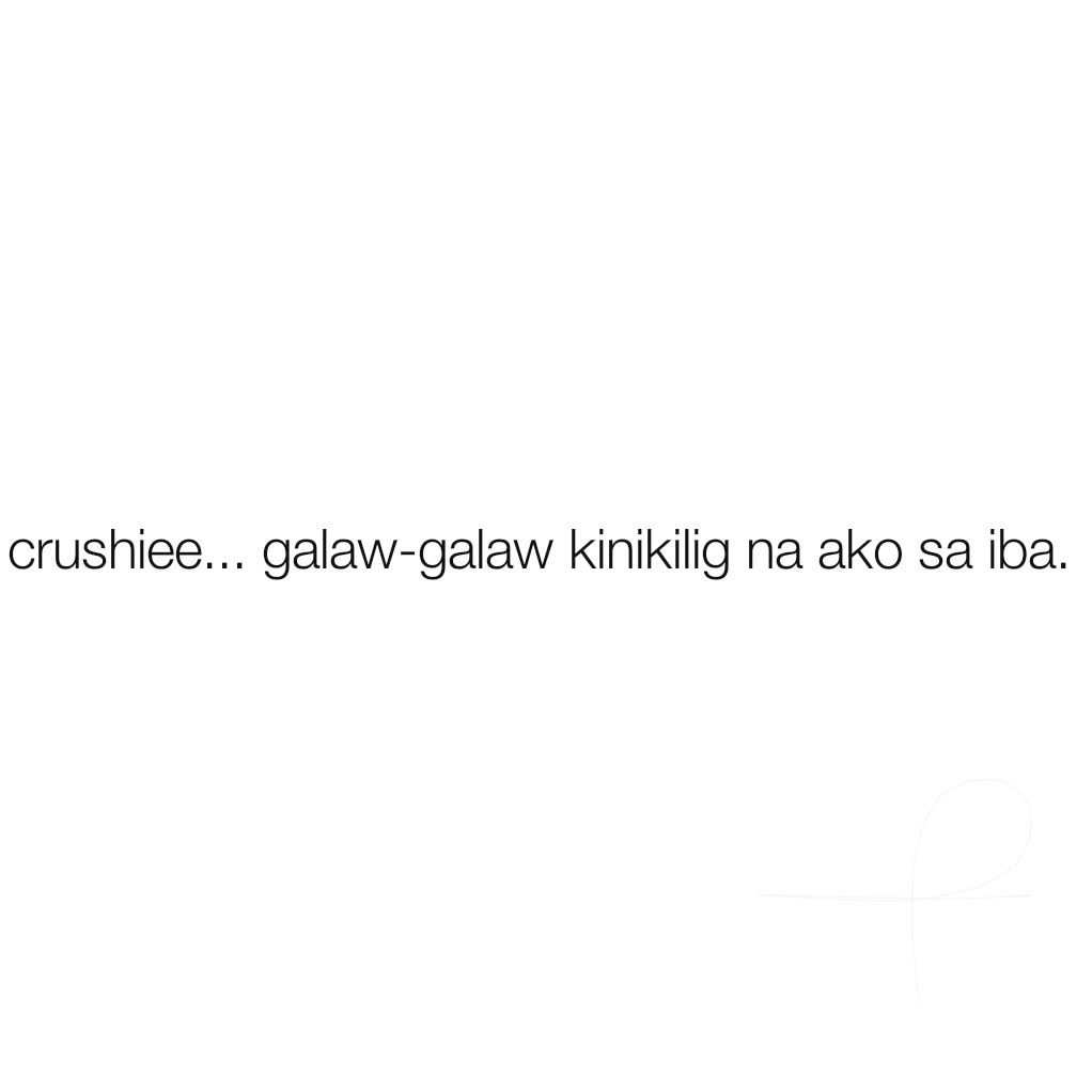 crushiee... galaw-galaw kinikilig na ako sa iba. 