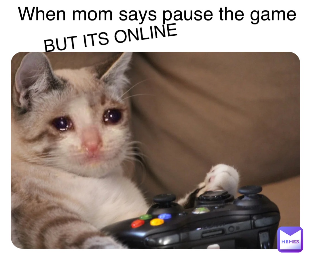 Double tap to edit When mom says pause the game BUT ITS ONLINE