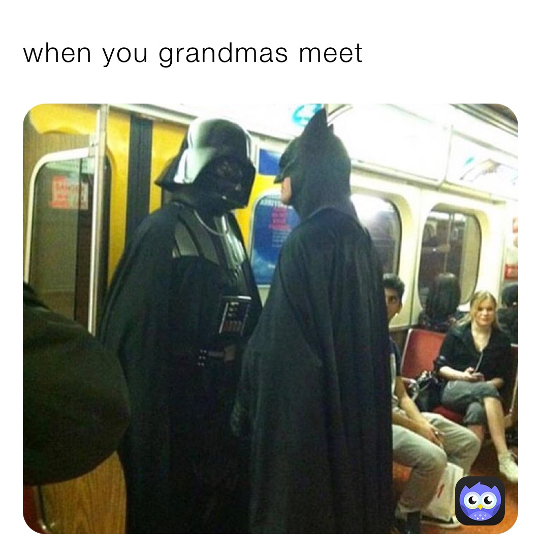 when you grandmas meet