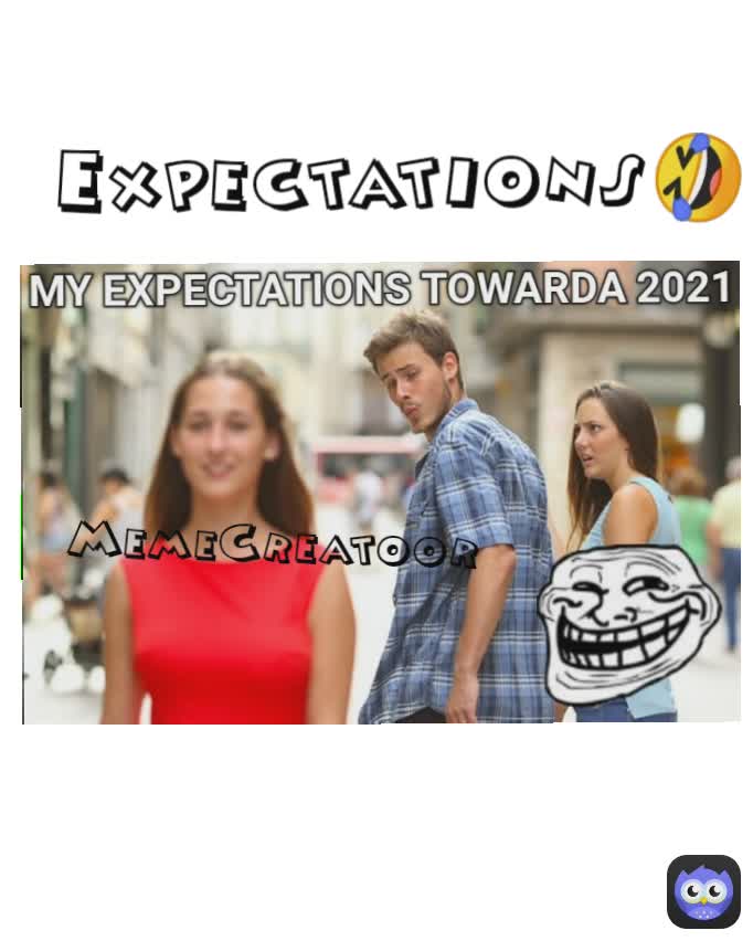 Expectations🤣 MemeCreatoor