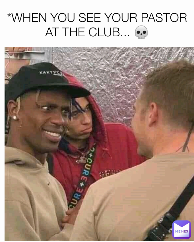 *WHEN YOU SEE YOUR PASTOR AT THE CLUB... 💀 | @MEMEDIOCRES | Memes