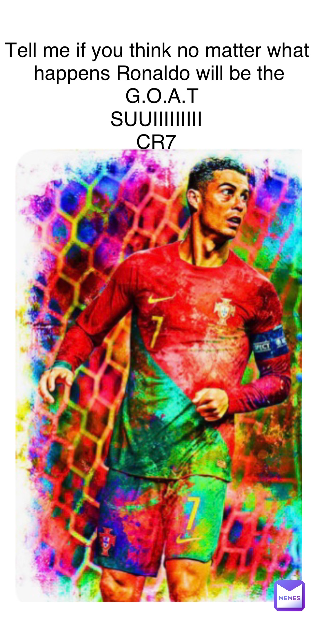Double tap to edit Tell me if you think no matter what happens Ronaldo will be the G.O.A.T  
SUUIIIIIIIII
CR7