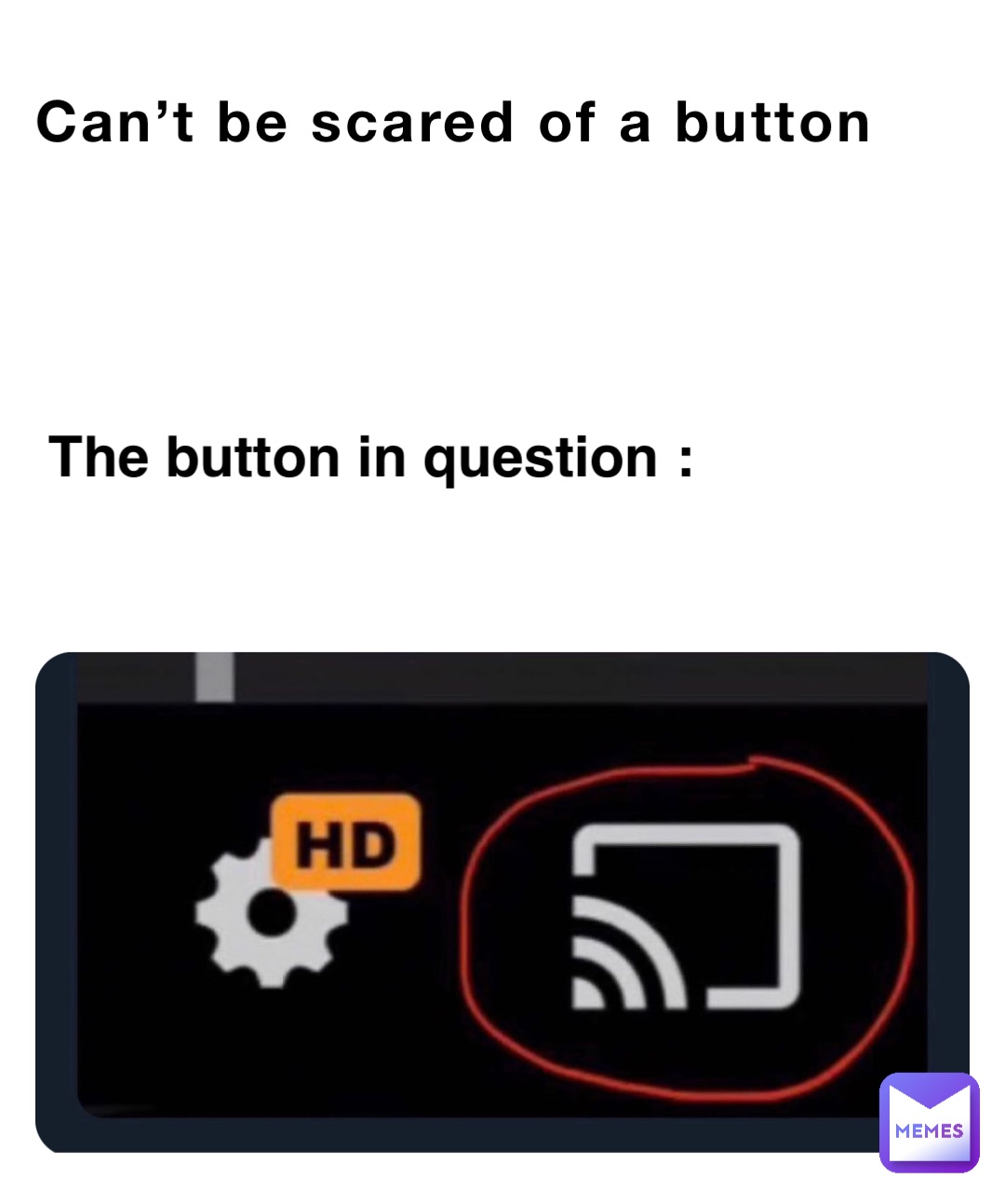 Can’t be scared of a button The button in question :