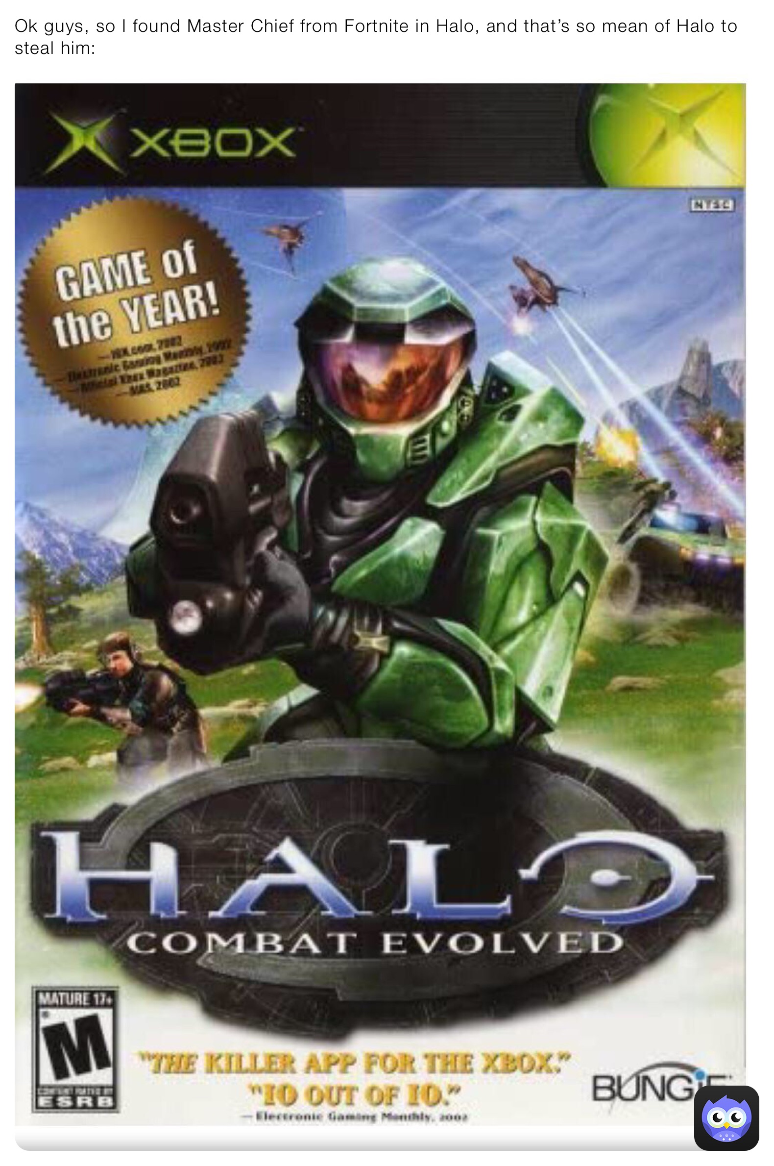 Ok guys, so I found Master Chief from Fortnite in Halo, and that’s so mean of Halo to steal him: